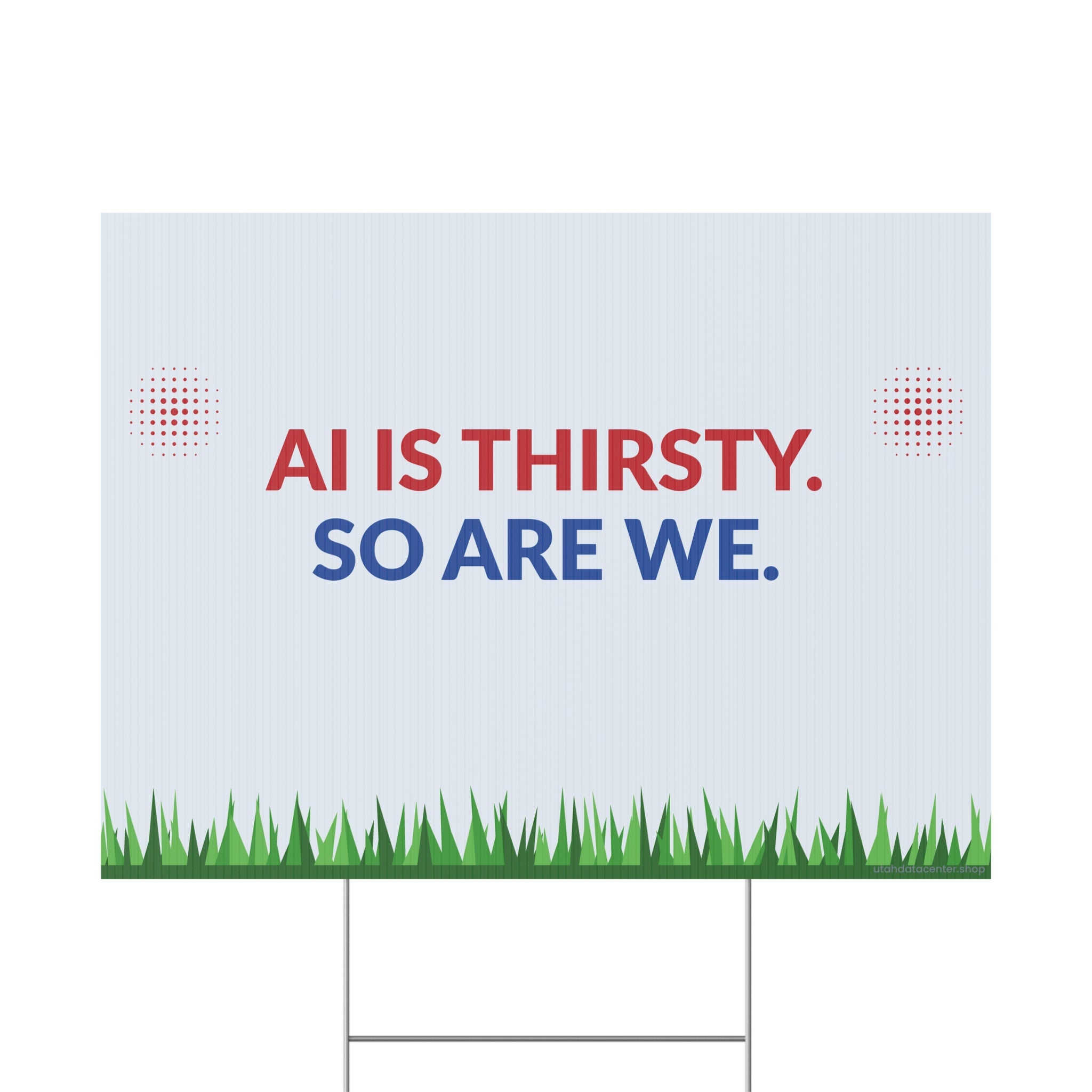 Yard Sign — "AI Is Thirsty. So Are We." Political Campaign Outdoor Sign