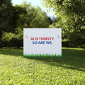Yard Sign — "AI Is Thirsty. So Are We." Political Campaign Outdoor Sign