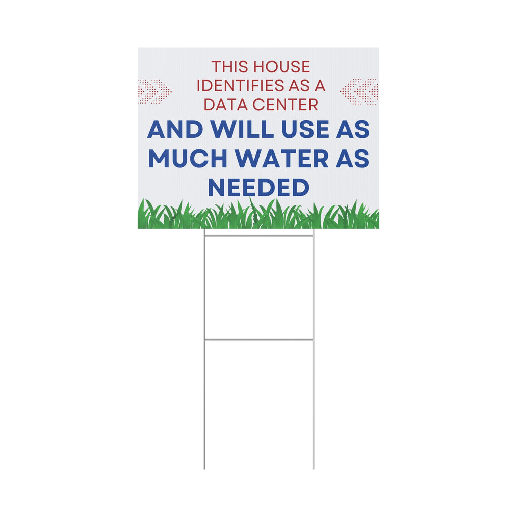 "This House Identifies as a Data Center" Protest Yard Sign — 24"x18"