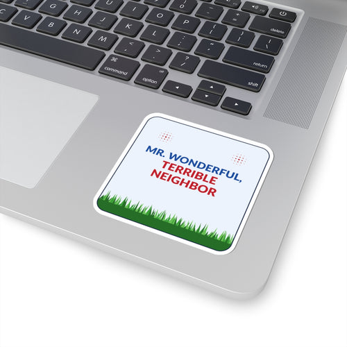 "Mr. Wonderful, Terrible Neighbor" Protest Sticker — 3"x3"