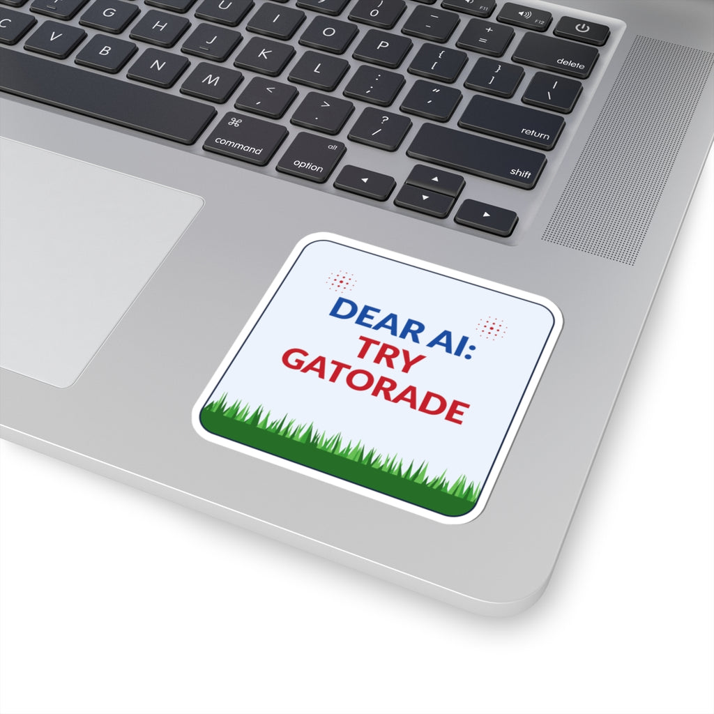 Sticker — "Dear AI: Try Gatorade" Funny Laptop Vinyl Sticker
