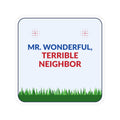"Mr. Wonderful, Terrible Neighbor" Protest Sticker — 3"x3"
