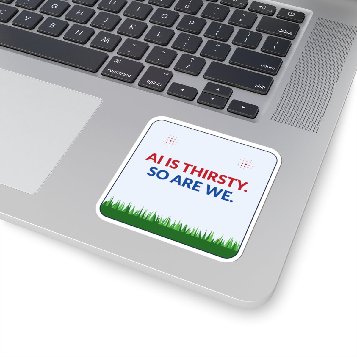 Sticker — "AI Is Thirsty. So Are We." Square Kiss-Cut Vinyl Sticker