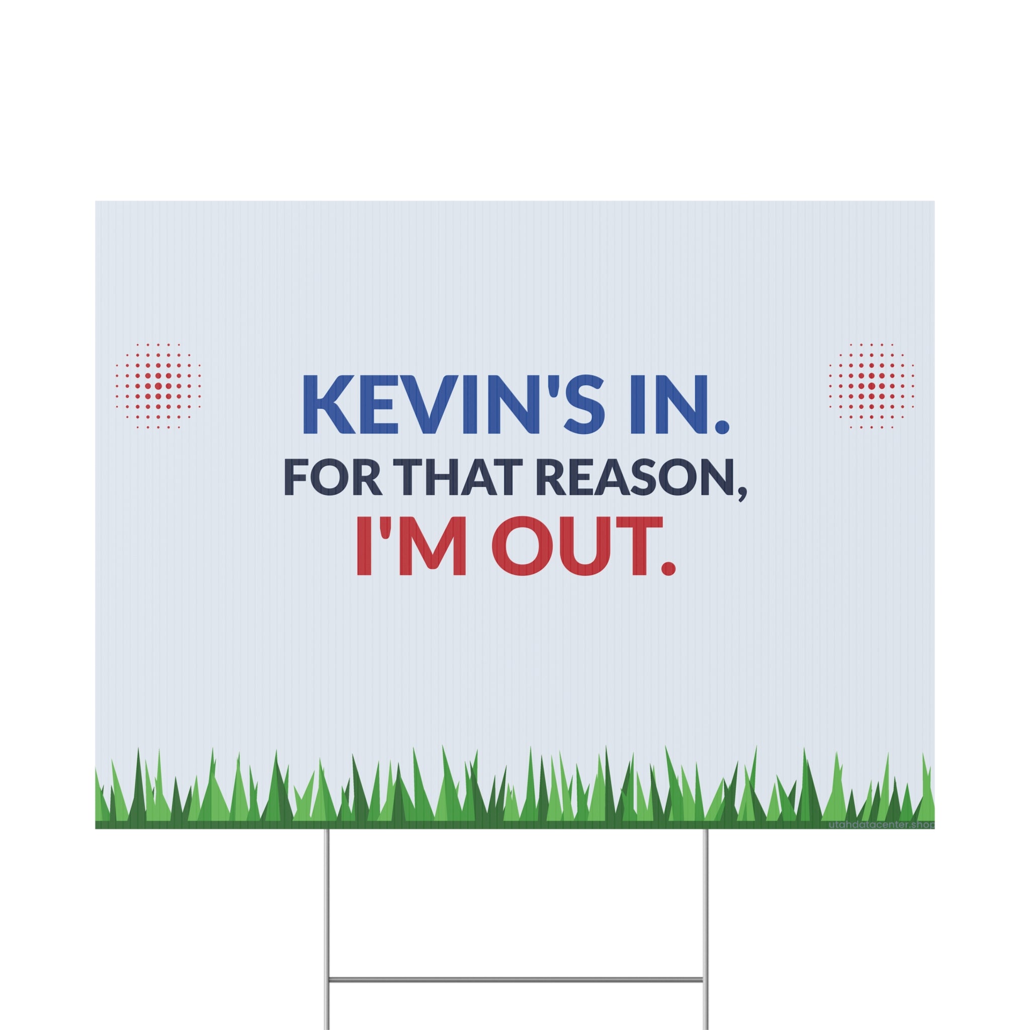 Plastic Yard Sign — "Kevin's In. For That Reason, I'm Out." Humorous Outdoor Lawn Sign