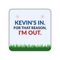 Sticker — "Kevin's In. For That Reason, I'm Out." Political Humorous Kiss-Cut Sticker