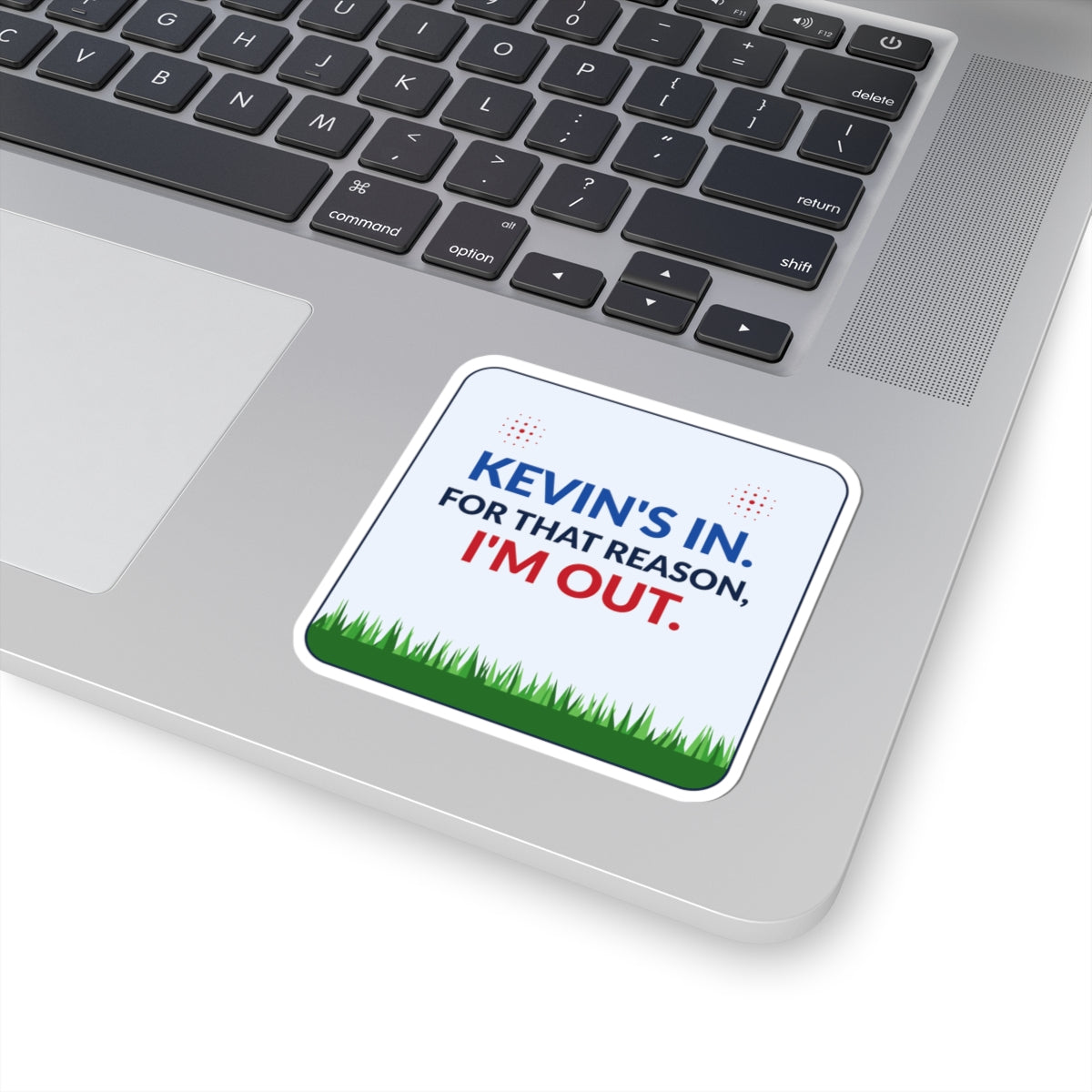Sticker — "Kevin's In. For That Reason, I'm Out." Political Humorous Kiss-Cut Sticker
