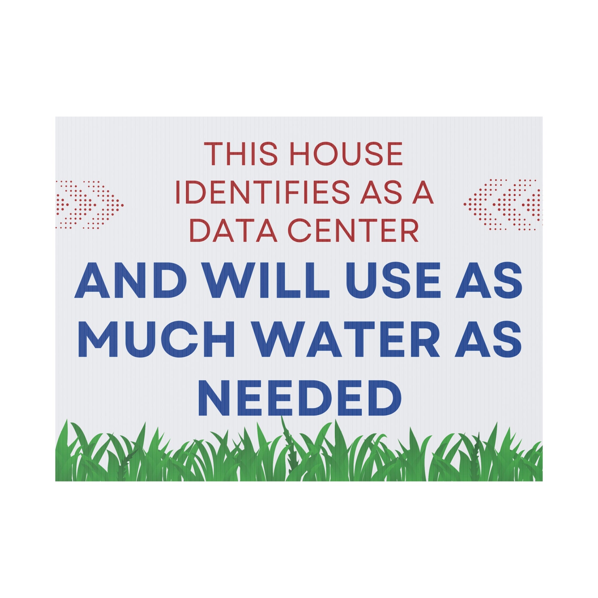 "This House Identifies as a Data Center" Protest Yard Sign — 24"x18"